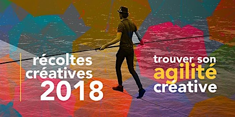 Récoltes créatives 2018 // Trouver son agilité créative primary image