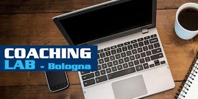 COACHING LAB Bologna - Laboratorio di pratica di Coaching COACHING LAB Bologna - Laboratorio di pratica di Coaching