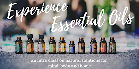Experience Essential Oils - an intro to natural solutions for mind + body + home primary image