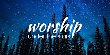 Worship Under the Stars