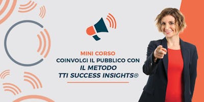 Mini Corso di Public Speaking col Metodo TTI Success Insights®️ Mini Corso di Public Speaking col Metodo TTI Success Insights®️