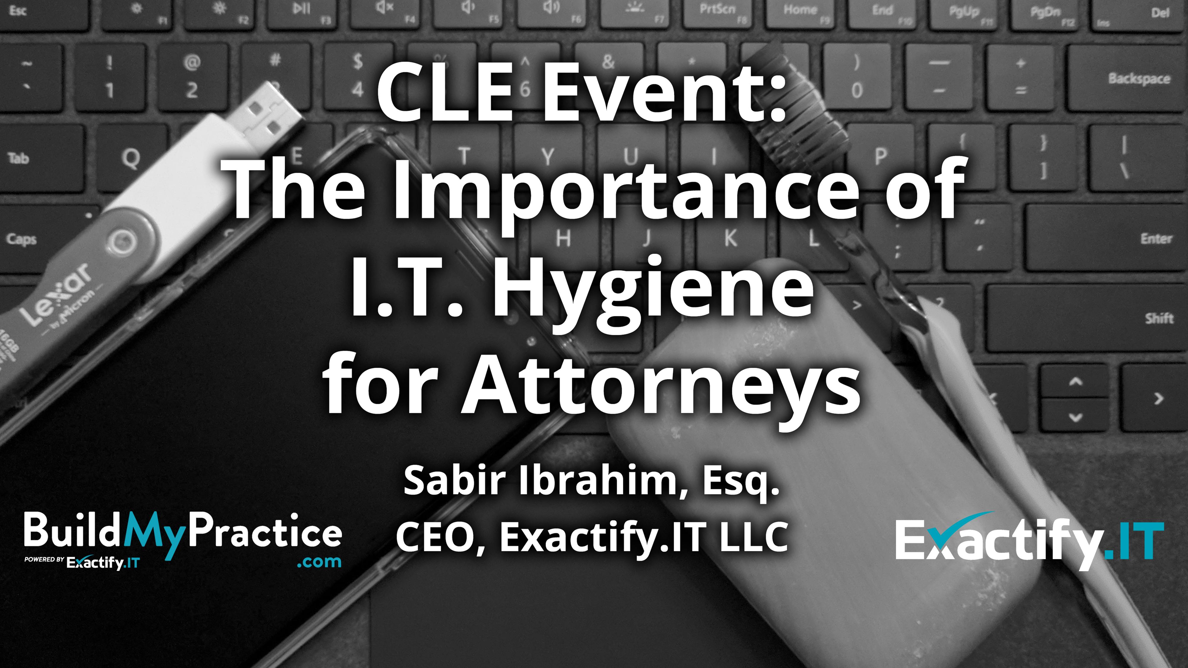 CLE Event: The Importance of I.T. Hygiene for Attorneys