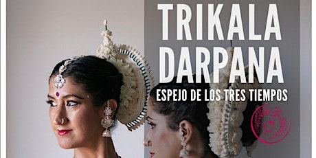Primaire afbeelding van TRIKALADARPANA. Espejo de los tres tiempos. Espectáculo de Danza India