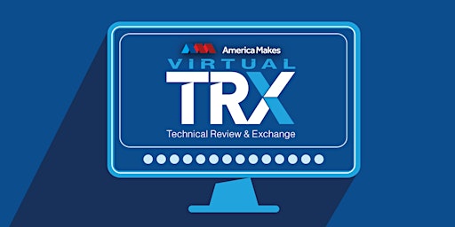 Imagen principal de America Makes Virtual TRX featuring Open Project Call Presentations (OPCs)