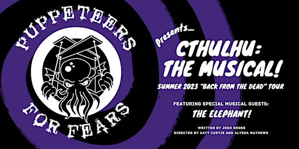 Puppeteers for Fears presents - CTHULHU: THE MUSICAL!
