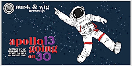 Mask and Wig Presents: Apollo 13 Going on 30 (Wednesday and Thursday) primary image