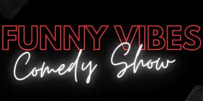 Funny Vibes Comedy Show: Headliners Edition primary image