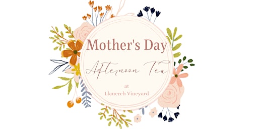 Immagine principale di Mothers Day Afternoon tea at Llanerch Vineyard- Sunday 30th March 2025 