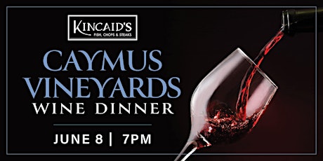 Kincaid's (Burlingame) -  Caymus Vineyards Wine Dinner
