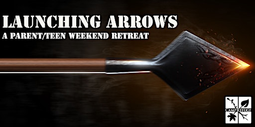 Launching Arrows: A Parent/Teen Weekend Retreat primary image