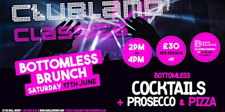 CLUBLAND CLASSICS :: BOTTOMLESS BRUNCH :: SAT 17th JUNE