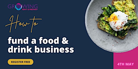 Primaire afbeelding van How to fund a food & drink business • Growing Kent & Medway