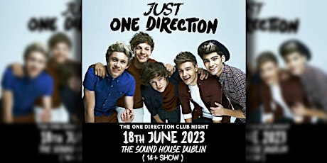 Just One Direction Club Night // 18th June Dublin (14+ Show)