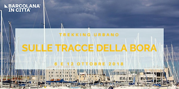 Sulle tracce della Bora - Trekking urbano speciale Barcolana