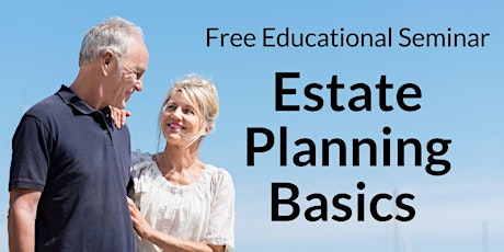 "Estate Planning Basics" Complimentary Seminar