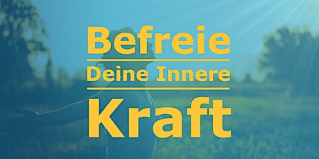 Imagem principal do evento Befreie Deine Innere Kraft