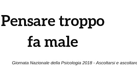 Immagine principale di 61°PsicoAperitivo - "Pensare troppo fa male" 