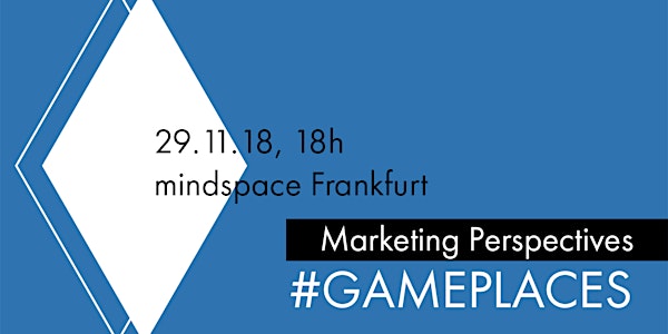 Marketing Perspectives #GAMEPLACES