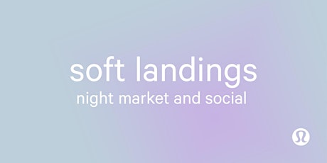 Primaire afbeelding van Soft Landings: Night Market + Social