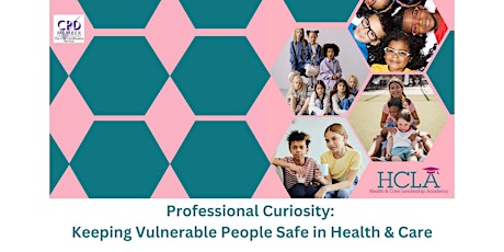 Professional Curiosity: Keeping Vulnerable People Safe in Health & Care