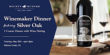 Bounty Hunter Walnut Creek Winemaker Dinner Featuring Silver Oak