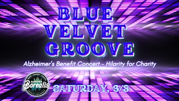 Blue Velvet Groove Alzheimer’s Benefit Concert - Hilarity for Charity primary image