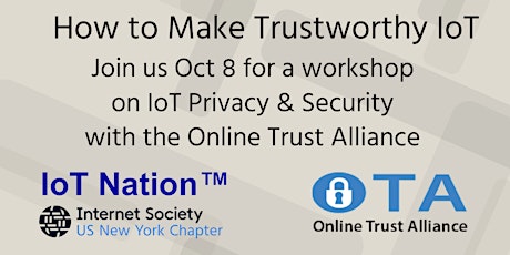 How to Make Trustworthy IoT - IoT Nation & ISOC-NY present an OTA Privacy & Security Workshop primary image