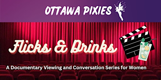 Flicks & Drinks: A  Documentary Viewing and Conversation Series for Women primary image