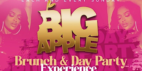 Big Apple Brunch  & Day Party Every Sunday