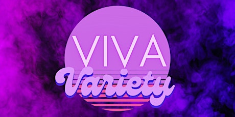 Viva Variety Show- Fri June 16, 9pm