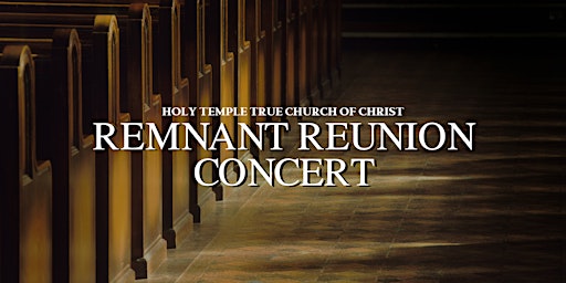 Holy Temple True Church of Christ "Remnant Reunion Concert" primary image