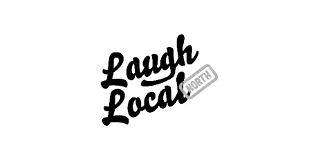 Laugh Local Comedy Presents...