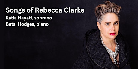 Songs of Rebecca Clarke - A voice and piano recital
