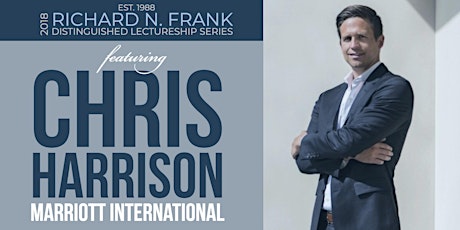 Chris Harrison, Marriott International: Richard N. Frank Distinguished Lecturer primary image