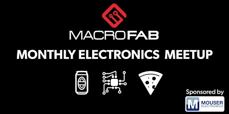 Hardware & Electronics Engineering Meetup by MacroFab & Mouser Electronics primary image