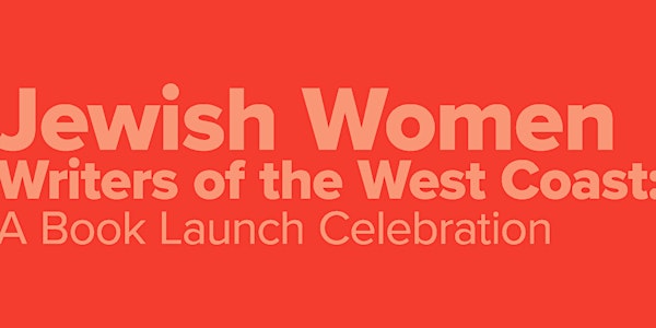 Jewish Women Writers of the West Coast: A Book Launch Celebration 