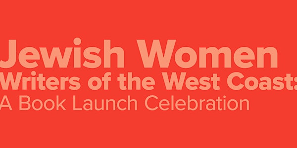 Jewish Women Writers of the West Coast: A Book Launch Celebration