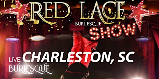 Primaire afbeelding van Red Lace Burlesque Show Charleston & Variety Show Charleston