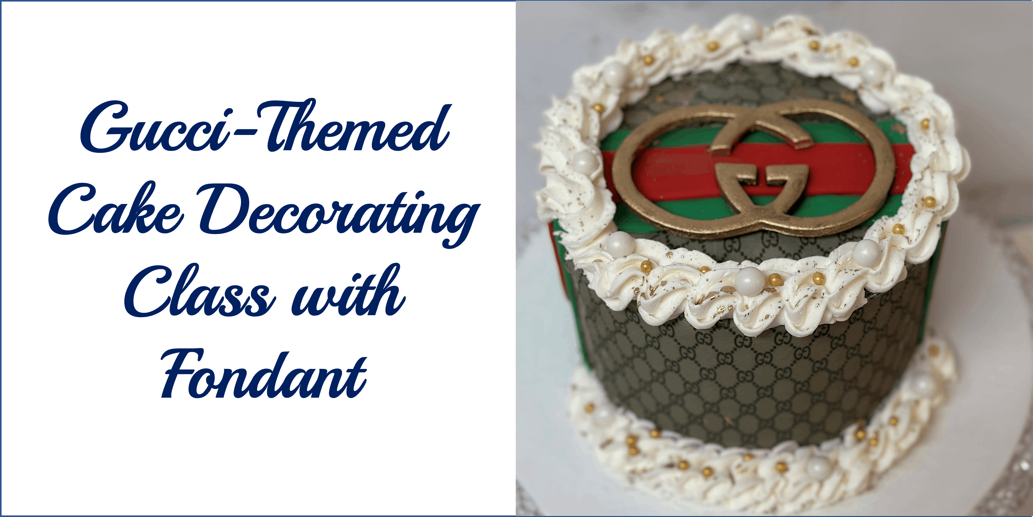 Gucci-Themed Fondant Cake Decorating Class