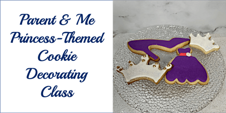Parent & Me Class: Princess Themed Cookie Decorating Class