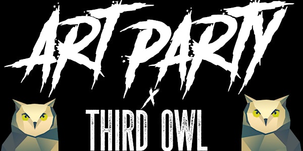 ART PARTY w/ THIRD OWL 