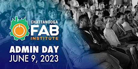 Chattanooga Fab Institute Admin Day 2023 primary image