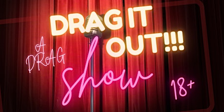 DRAG IT OUT!!! A DRAG SHOW!!!