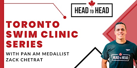Toronto Head to Head Swim Clinic Series with Pan Am Medallist Zack Chetrat