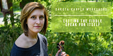 Fiddle Workshop: Dakota Karper | Letting The Fiddle Speak For Itself