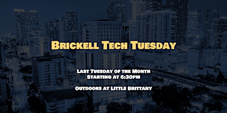 Brickell Tech Tuesday (Returns to last Tuesday in May)