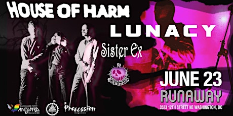 6/23: Vanguard Presents - House Of Harm // Lunacy // Sister Ex