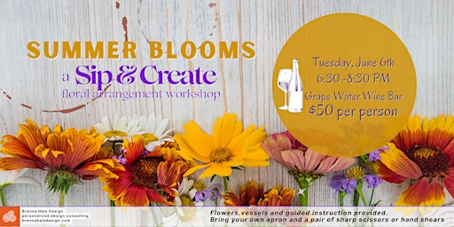Summer Blooms - A Sip & Create Floral Arranging Workshop