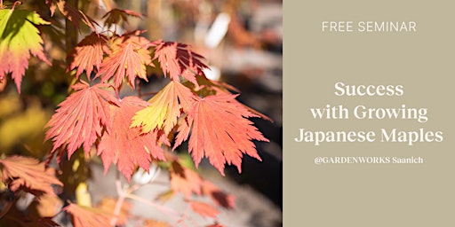 Success with Growing Japanese Maples at GARDENWORKS Saanich primary image