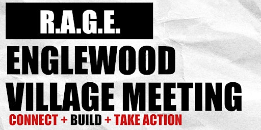Englewood Village Meeting, hosted by R.A.G.E. primary image